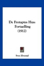 De Frotaptes Hus: Fortaelling (1912)