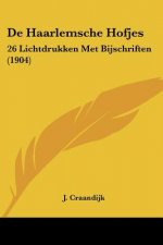 de Haarlemsche Hofjes: 26 Lichtdrukken Met Bijschriften (1904)