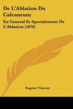 De L'Ablation Du Calcaneum: En General Et Specialement De L'Ablation (1876)