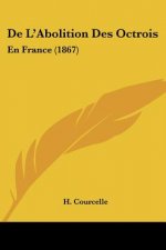 De L'Abolition Des Octrois: En France (1867)