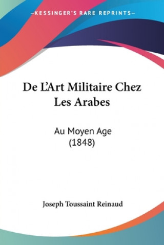 De L'Art Militaire Chez Les Arabes: Au Moyen Age (1848)