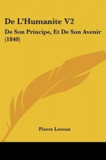 De L'Humanite V2: De Son Principe, Et De Son Avenir (1840)