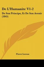 De L'Humanite V1-2: De Son Principe, Et De Son Avenir (1845)