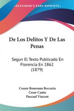 De Los Delitos Y De Las Penas: Segun El Texto Publicado En Florencia En 1862 (1879)