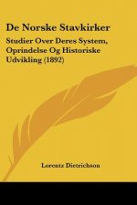De Norske Stavkirker: Studier Over Deres System, Oprindelse Og Historiske Udvikling (1892)