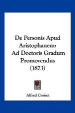 De Personis Apud Aristophanem: Ad Doctoris Gradum Promovendus (1873)