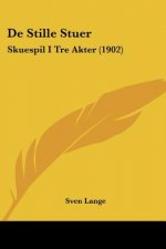 De Stille Stuer: Skuespil I Tre Akter (1902)
