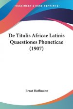 De Titulis Africae Latinis Quaestiones Phoneticae (1907)