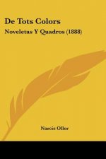 De Tots Colors: Noveletas Y Quadros (1888)