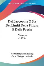 Del Laocoonte O Sia Dei Limiti Della Pittura E Della Poesia: Discorso (1833)