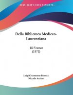 Della Biblioteca Mediceo-Laurenziana: Di Firenze (1872)