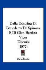 Della Dottrina Di Benedetto De Spinoza E Di Gian Battista Vico: Discorsi (1877)