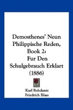 Demosthenes' Neun Philippische Reden, Book 2: Fur Den Schulgebrauch Erklart (1886)
