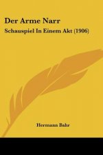 Der Arme Narr: Schauspiel In Einem Akt (1906)