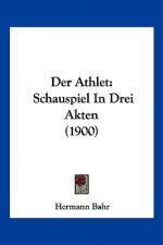 Der Athlet: Schauspiel In Drei Akten (1900)