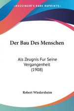 Der Bau Des Menschen: Als Zeugnis Fur Seine Vergangenheit (1908)