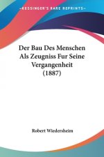 Der Bau Des Menschen Als Zeugniss Fur Seine Vergangenheit (1887)