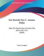 Der Bericht Des C. Asinius Pollio: Uber Die Spanischen Unruhen Des Jahres 48 V Chr. (1889)
