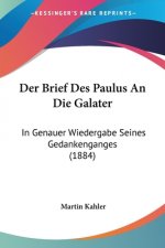 Der Brief Des Paulus An Die Galater: In Genauer Wiedergabe Seines Gedankenganges (1884)