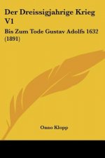 Der Dreissigjahrige Krieg V1: Bis Zum Tode Gustav Adolfs 1632 (1891)