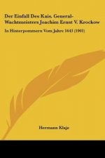 Der Einfall Des Kais. General-Wachtmeisters Joachim Ernst V. Krockow: In Hinterpommern Vom Jahre 1643 (1901)