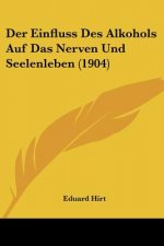 Der Einfluss Des Alkohols Auf Das Nerven Und Seelenleben (1904)