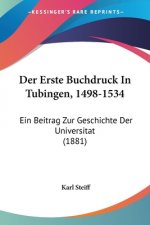 Der Erste Buchdruck In Tubingen, 1498-1534: Ein Beitrag Zur Geschichte Der Universitat (1881)