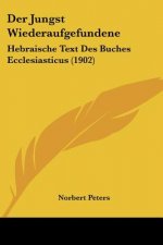 Der Jungst Wiederaufgefundene: Hebraische Text Des Buches Ecclesiasticus (1902)