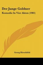 Der Junge Goldner: Komodie In Vier Akten (1901)