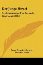 Der Junge Hirzel: Als Manuscript Fur Freunde Gedruckt (1883)