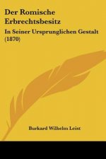 Der Romische Erbrechtsbesitz: In Seiner Ursprunglichen Gestalt (1870)