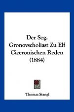 Der Sog. Gronovscholiast Zu Elf Ciceronischen Reden (1884)
