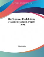 Der Ursprung Des Erblichen Magnatenstandes In Ungarn (1903)