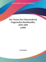 Der Verein Der Osterreichisch Ungarischen Buchhandler, 1859-1899 (1899)