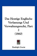 Das Heutige Englische Verfassungs Und Verwaltungsrecht, Part 2 (1860)