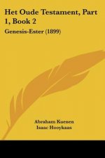 Het Oude Testament, Part 1, Book 2: Genesis-Ester (1899)
