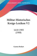 Militar-Historisches Kreigs-Lexikon V2: 1618-1905 (1908)