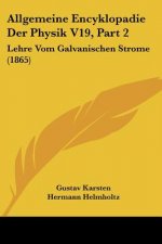 Allgemeine Encyklopadie Der Physik V19, Part 2: Lehre Vom Galvanischen Strome (1865)