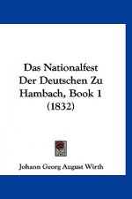 Das Nationalfest Der Deutschen Zu Hambach, Book 1 (1832)
