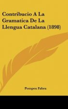 Contribucio a la Gramatica de La Llengua Catalana (1898)