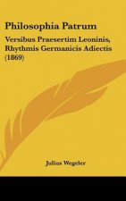 Philosophia Patrum: Versibus Praesertim Leoninis, Rhythmis Germanicis Adiectis (1869)