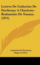 Lettres de Catherine de Parthenay a Charlotte-Brabantine de Nassau (1874)