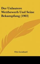 Der Unlautere Wettbewerb Und Seine Bekampfung (1903)