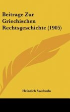 Beitrage Zur Griechischen Rechtsgeschichte (1905)