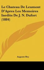 Le Chateau de Leumont D'Apres Les Memoires Inedits de J. N. Dufort (1884)