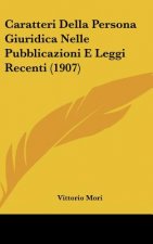Caratteri Della Persona Giuridica Nelle Pubblicazioni E Leggi Recenti (1907)