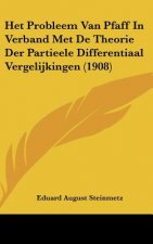 Het Probleem Van Pfaff in Verband Met de Theorie Der Partieele Differentiaal Vergelijkingen (1908)