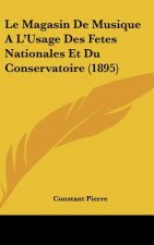 Le Magasin de Musique a l'Usage Des Fetes Nationales Et Du Conservatoire (1895)