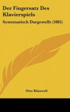 Der Fingersatz Des Klavierspiels: Systematisch Dargestellt (1885)