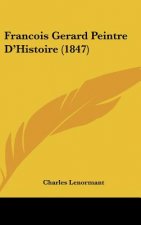Francois Gerard Peintre D'Histoire (1847)